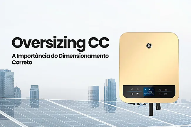 Oversizing CC: A Importancia do Dimensionamento Correto no Desempenho do Inversor e na Performance da Instalacao Solar